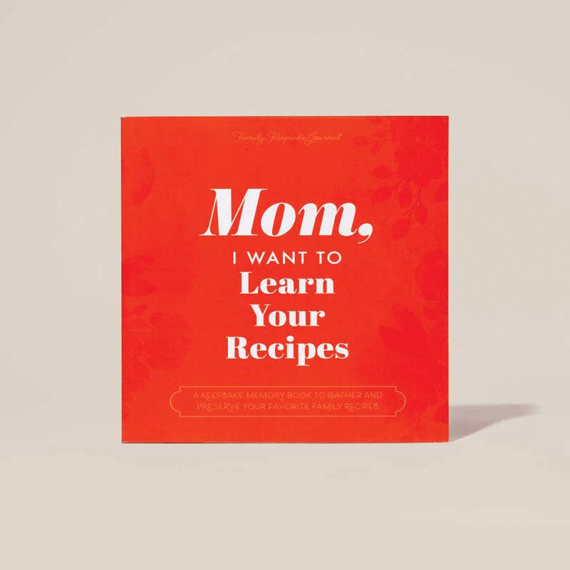 Mom, I Want to Learn Your Recipes HARDBACK